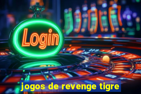 jogos de revenge tigre